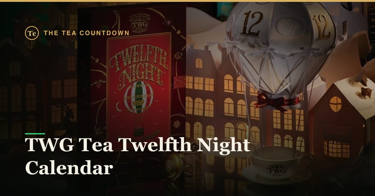 TWG Tea Twelfth Night Calendar 2026: 9.0/10, 12 days